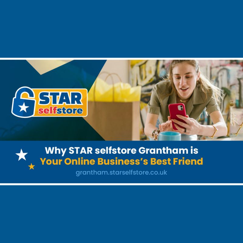 Star Selfstore Grantham Is The New Best Friend For Your Online Business